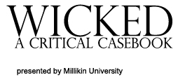 Wicked: A Critical Casebook || Presented by Millikin University