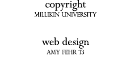 Copy Right Millikin University || Web Design Amy Fehr
